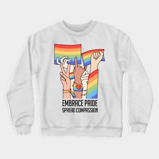 Embrace Pride, Spread Compassion Crewneck Sweatshirt